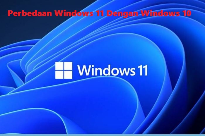Perbedaan Windows 11 Dengan Windows 10