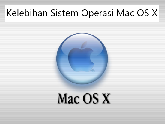 Kelebihan Sistem Operasi Mac OS X