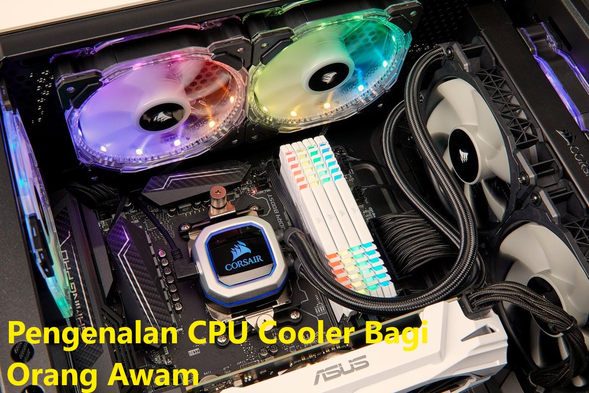 Pengenalan CPU Cooler Bagi Orang Awam